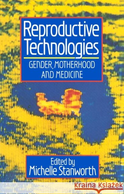 Reproductive Technologies: Gender, Motherhood and Medicine Stanworth, Michelle 9780745602097