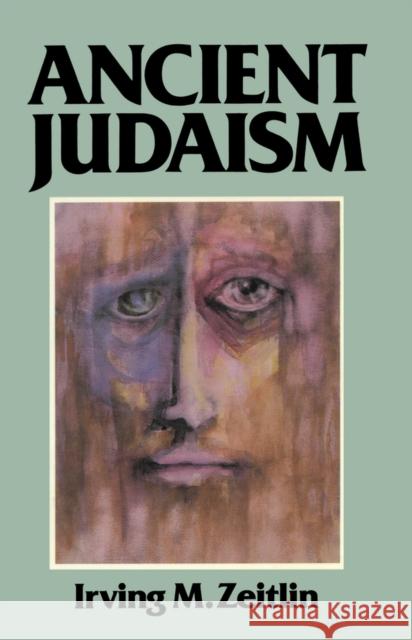 Ancient Judaism Zeitlin, Irving M. 9780745602974 Polity Press