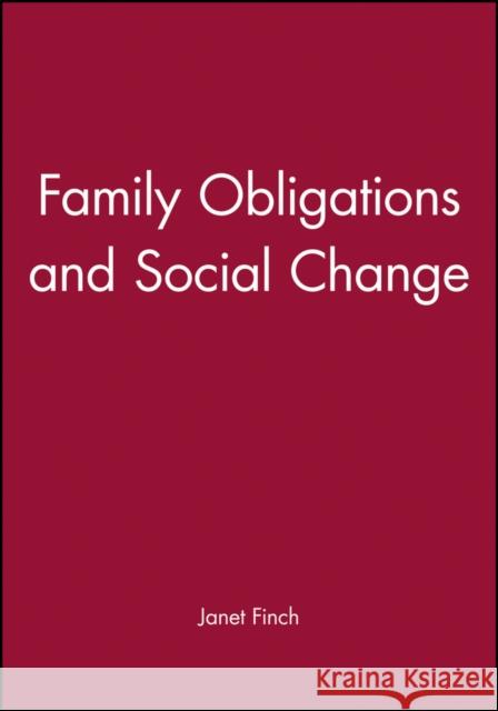 Family Obligations and Social Change Janet Finch Finch                                    Richards 9780745603247