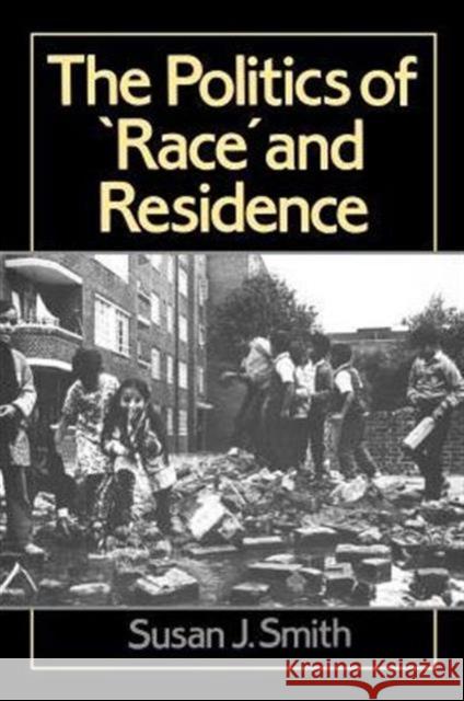 The Politics of Race and Residence: Citizenship, Segregation and White Supremacy in Britain Smith, Susan J. 9780745603599 Polity Press