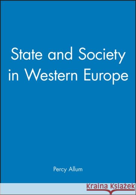 State and Society in Western Europe P. A. Allum Percy Allum Allum 9780745604107 Polity Press