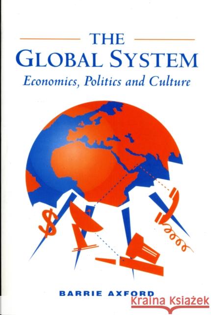 The Global System : Economics, Politics and Culture Barrie Axford 9780745604725