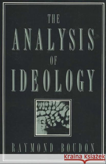 The Analysis of Ideology Raymond Boudon 9780745605524