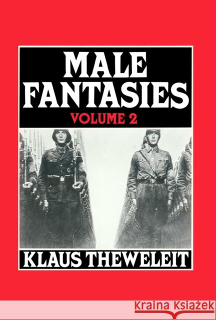 Male Fantasies, Volume 2 : Psychoanalyzing the White Terror Klaus Theweleit 9780745605562