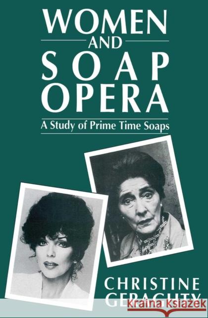 Women and Soap Opera: A Study of Prime Time Soaps Geraghty, Christine 9780745605685 Polity Press