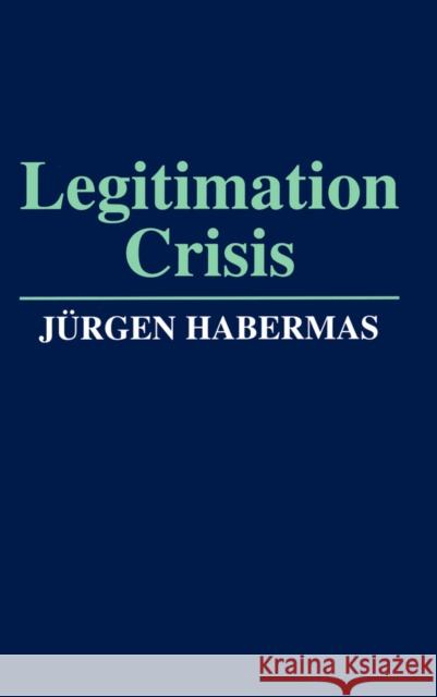 Legitimation Crisis Jurgen Habermas 9780745606095 Polity Press