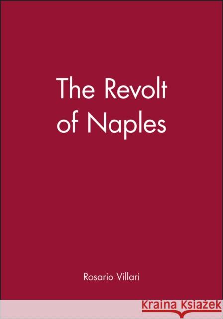 The Revolt of Naples Rosario Villari James Newell John A. Marino 9780745607245