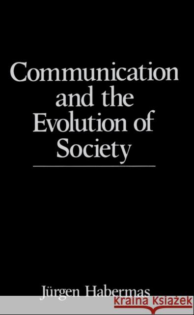 Communication and the Evolution of Society Jurgen Habermas 9780745608464 Polity Press