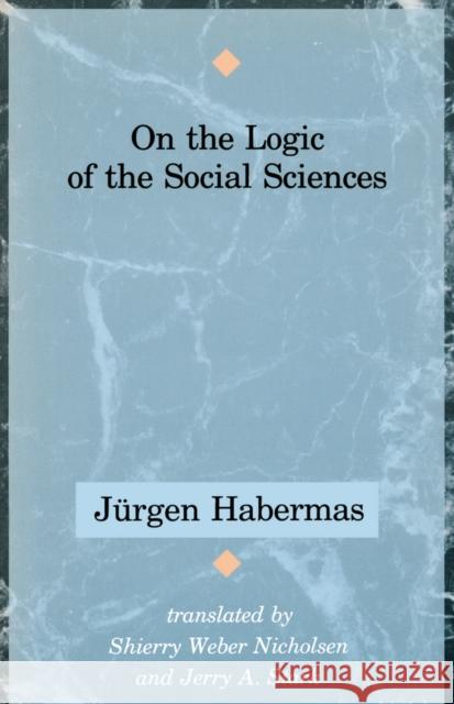 On the Logic of the Social Sciences Jurgen Habermas 9780745608624 Polity Press