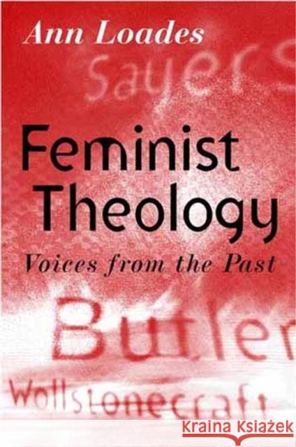 Feminist Theology: Voices from the Past Loades, Ann 9780745608686 Polity Press