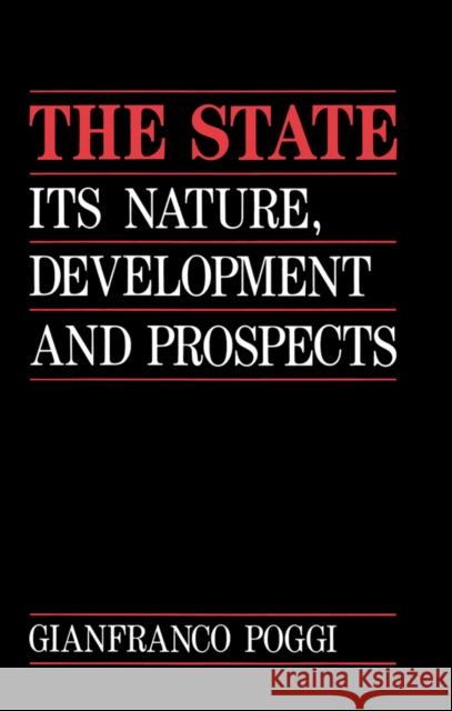 The State : Its Nature, Development and Prospects Gianfranco Poggi 9780745608792 Polity Press