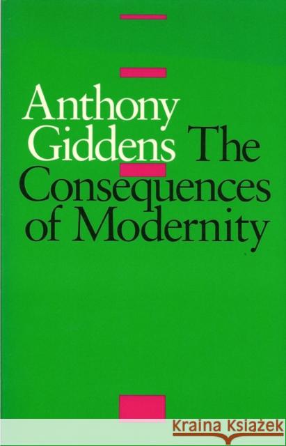 The Consequences of Modernity Anthony Giddens 9780745609232