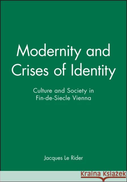 Modernity and Crises of Identity Rider, Jacques Le 9780745609706 Polity Press