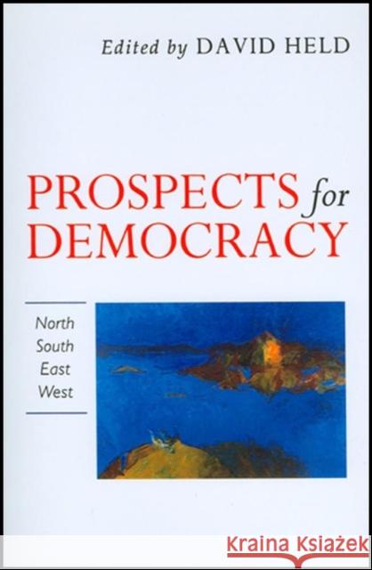 Prospects for Democracy: North, South, East, West Held, David 9780745609898