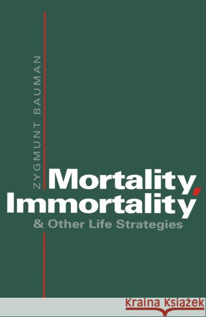 Mortality, Immortality Bauman, Zygmunt 9780745610160