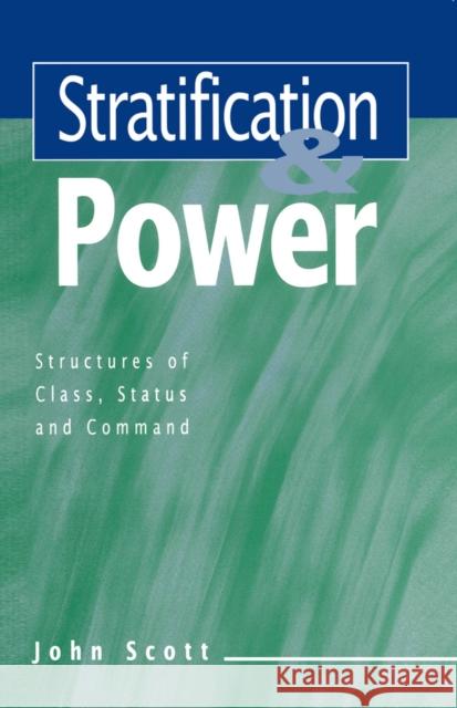 Stratification and Power Scott, John 9780745610429 BLACKWELL PUBLISHERS