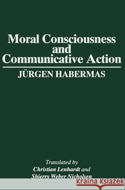 Moral Consciousness and Communicative Action Jurgen Habermas 9780745611044 Polity Press