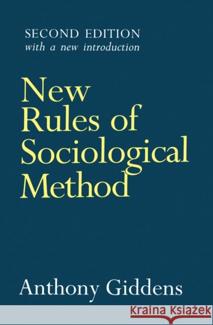 New Rules of Sociological Method : A Positive Critique of Interpretative Sociologies Anthony Giddens 9780745611174