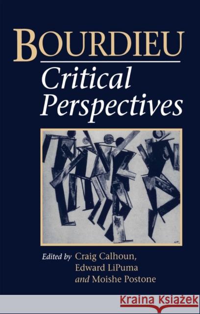Bourdieu : Critical Perspectives Craig Calhoun Craig Calhoun Edward Lipuma 9780745611303 Polity Press