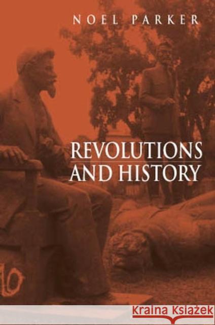 Revolutions and History Parker, Noel 9780745611365