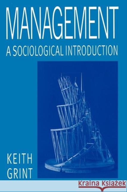 Management: A Sociological Introduction Grint, Keith 9780745611495 Polity Press