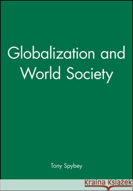 Globalization and World Society Tony Spybey 9780745611594 BLACKWELL PUBLISHERS