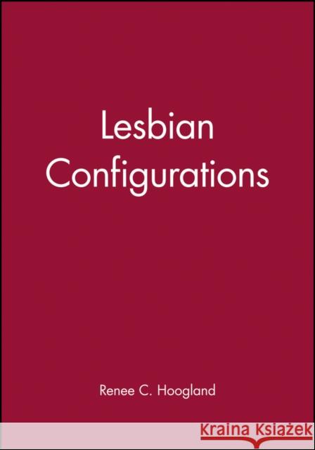 Lesbian Configurations R. C. Hoogland Renee C. Hoogland 9780745611617 Polity Press