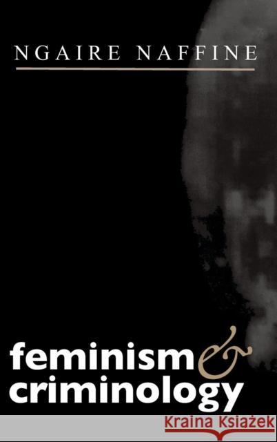 Feminism and Criminology Ngaire Naffine 9780745611631 Polity Press