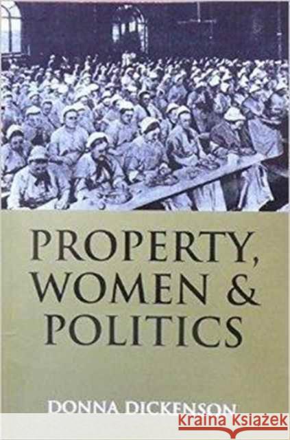 Property, Women and Politics : Subjects or Objects? Donna Dickenson 9780745613215 Polity Press