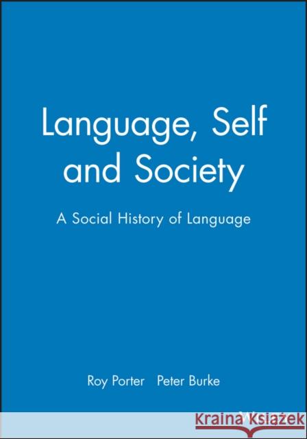 Language, Self and Society: A Social History of Language Porter, Roy 9780745613413 0