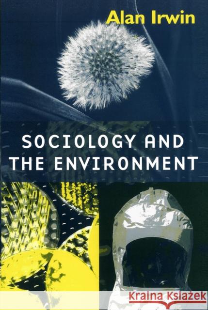 Sociology and the Environment Irwin, Alan 9780745613604