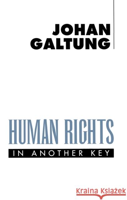 Human Rights in Another Key Johan Galtung 9780745613765