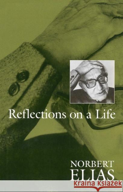 Reflections on a Life: An Agenda for a New World Order Elias, Norbert 9780745613833 Polity Press