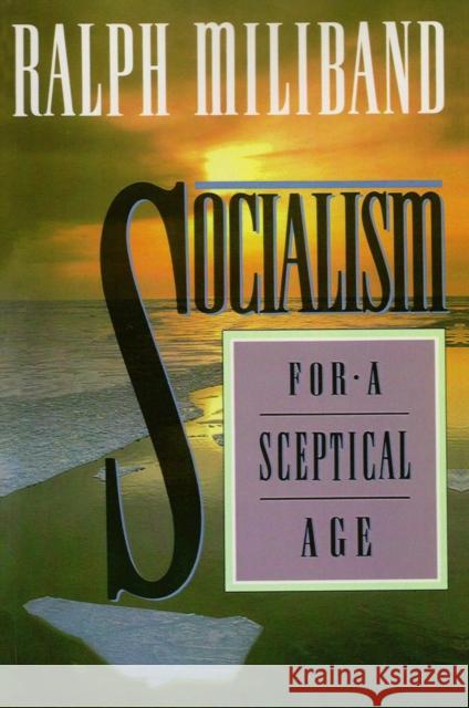 Socialism for a Sceptical Age Ralph Miliband 9780745614274