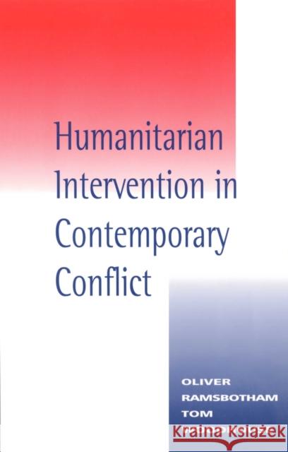 Humanitarian Intervention in Contemporary Conflict Oliver Ramsbotham Cliver Ramsbotham Tom Woodhouse 9780745615110 Polity Press