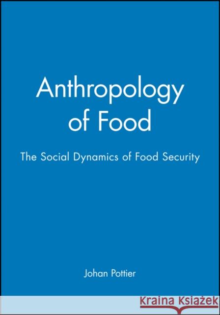 Anthropology of Food Pottier, Johan 9780745615349 Polity Press