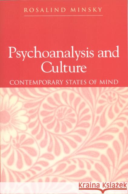 Psychoanalysis and Culture : Contemporary States of Mind Rosalind Minsky 9780745615806 Polity Press