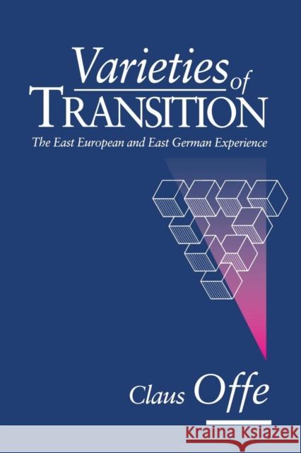 The Varieties of Transition: The East European and East Geman Experience Offe, Claus 9780745616094 Polity Press