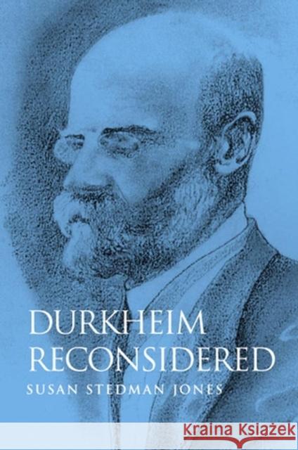 Durkheim Reconsidered Susan Stedman Jones 9780745616155 Polity Press