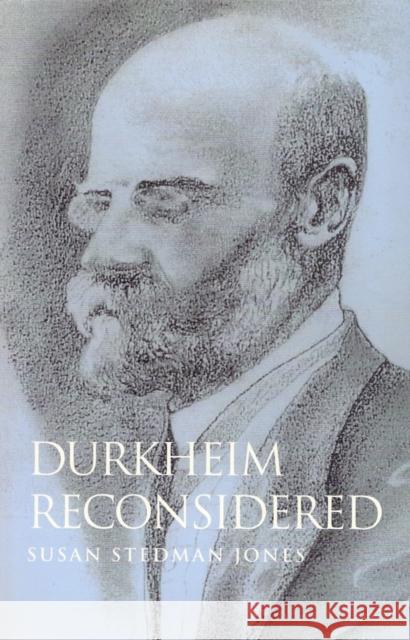 Durkheim Reconsidered Susan Stedman Jones 9780745616162 Polity Press