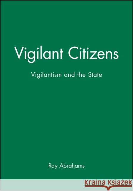 Vigilant Citizens Abrahams, Ray 9780745616384 BLACKWELL PUBLISHERS