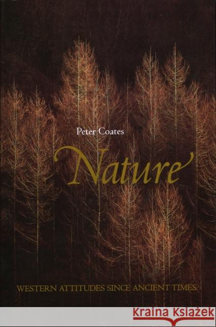 Nature : Western Attitudes Since Ancient Times Peter Coates 9780745616568 Polity Press