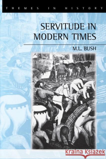 Servitude in Modern Times M. L. Bush 9780745617299 Polity Press