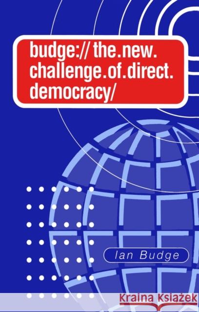 The New Challenge of Direct Democracy: The New Market Socialism Budge, Ian 9780745617657 Polity Press