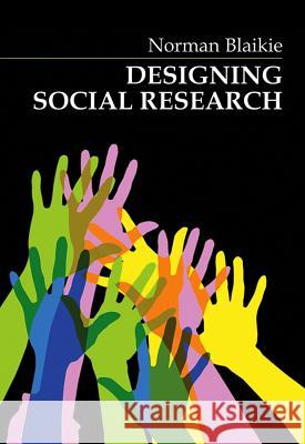 Designing Social Research Norman W. H. Blaikie 9780745617664