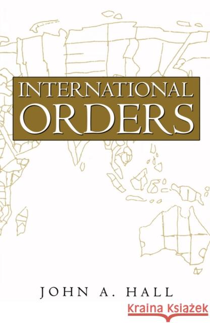 International Orders: Essays, Interpretations and Rejoinders Hall, John R. 9780745617701 Polity Press