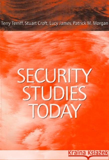 Security Studies Today Terry Terriff Lucy James Stuart Croft 9780745617732 Polity Press