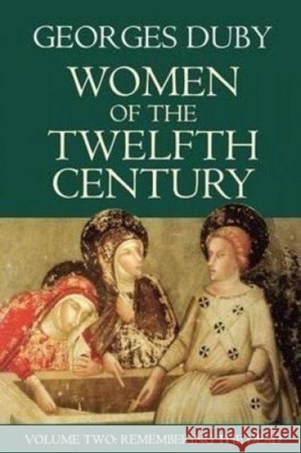 Women of the Twelfth Century : Remembering the Dead Georges Duby 9780745617893 Polity Press