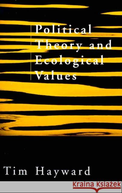 Political Theory and Ecological Values Tim Hayward 9780745618081 Polity Press