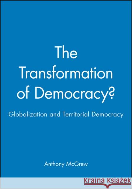 Transformation of Democracy? McGrew, Anthony 9780745618173